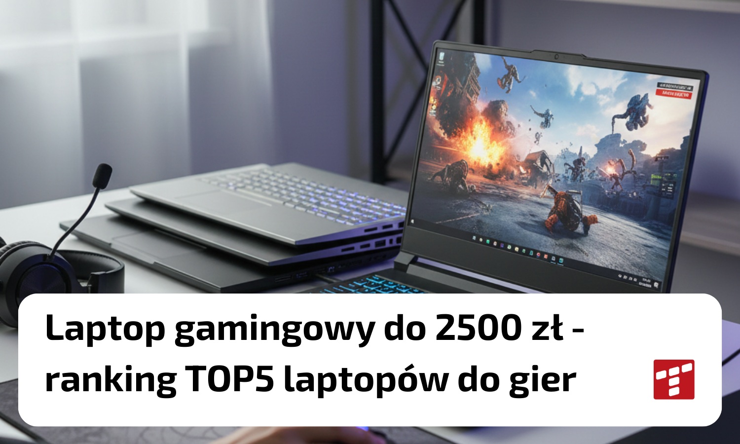 Laptop gamingowy do 2500 zł – ranking laptopów do gier TOP 5 [Marzec 2026]