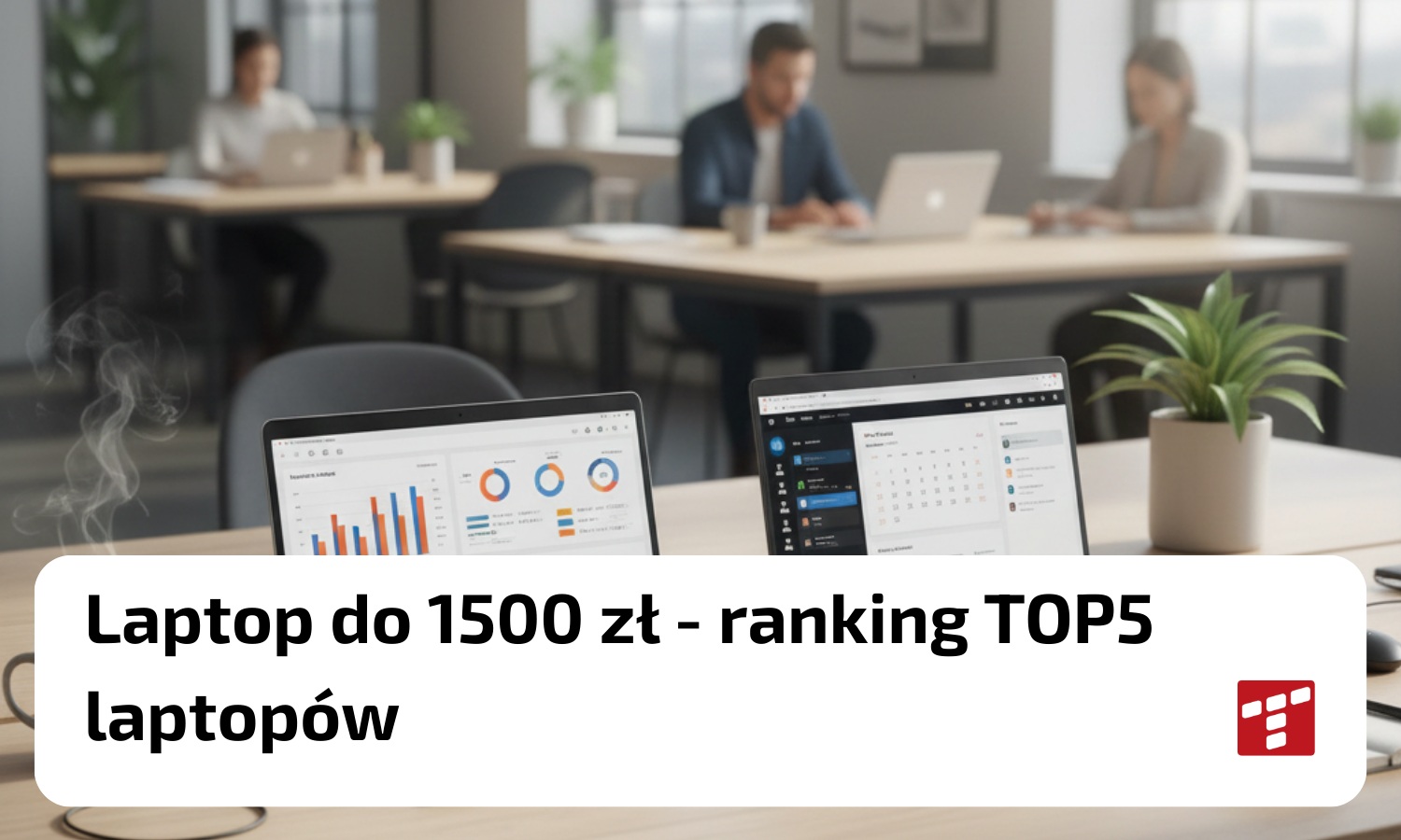 Laptop do 1500zł - ranking laptopów TOP5 [{DATE}]
