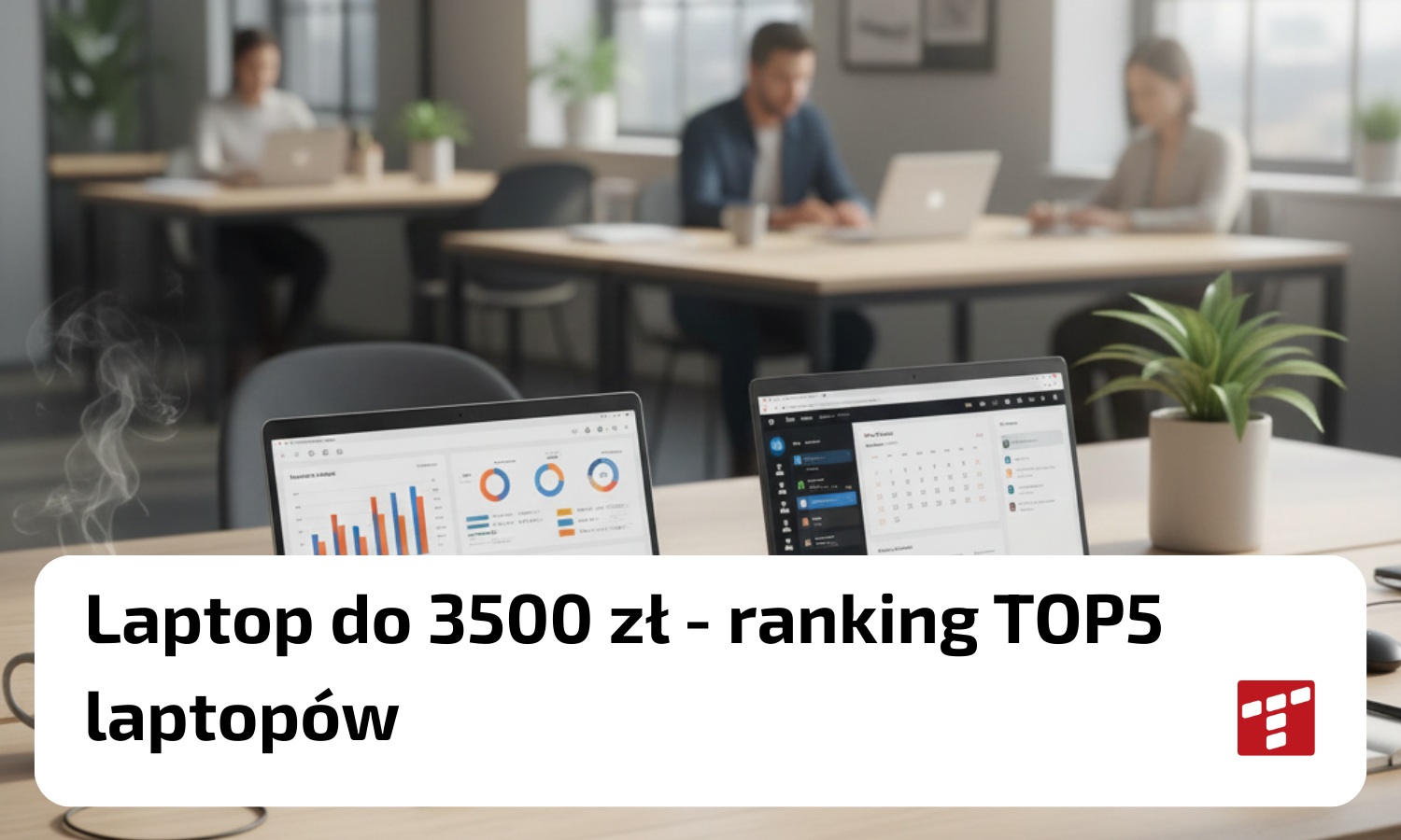 Laptop do 3500 zł - ranking laptopów TOP5 [{DATE}]