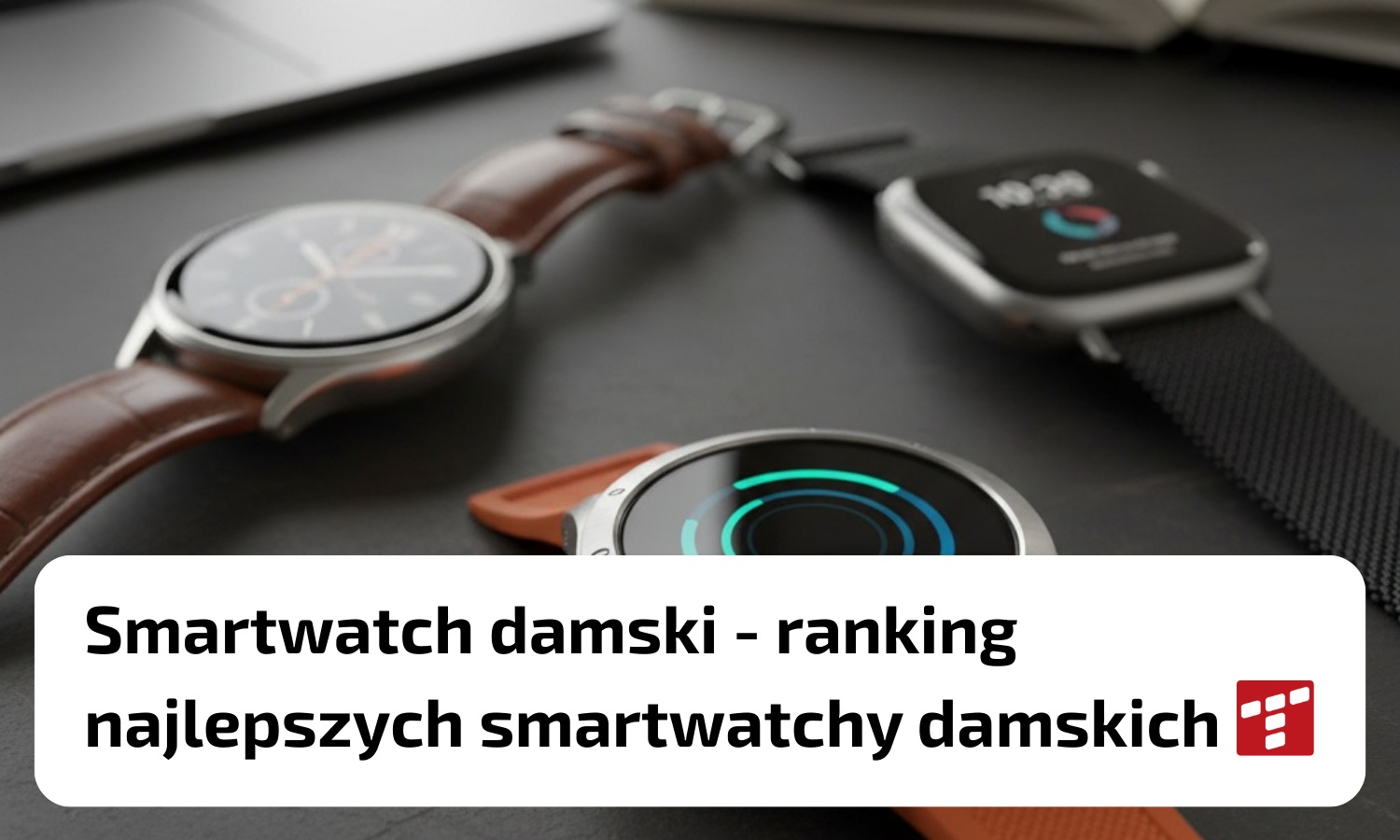 Smartwatch damski – ranking smartwatchy damskich TOP5 [{DATE}]