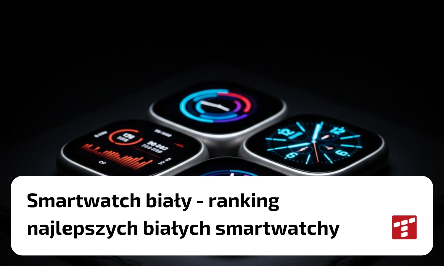 Smartwatch biały – ranking białych smartwatchy TOP5 [{DATE}]