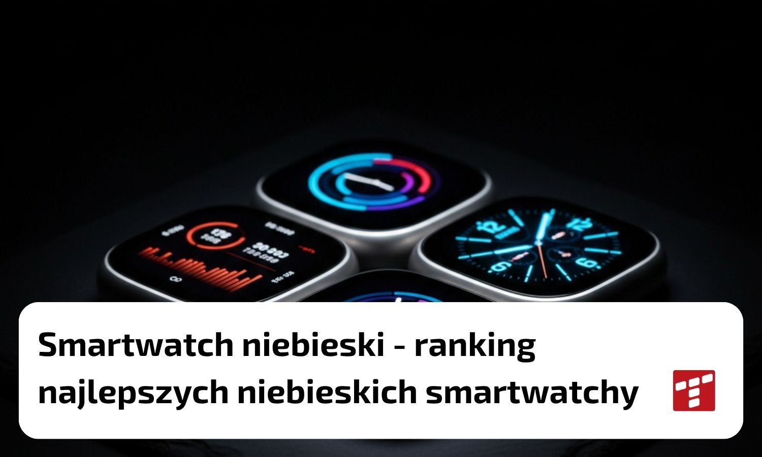 Smartwatch niebieski – ranking niebieskich smartwatchy TOP5 [{DATE}]