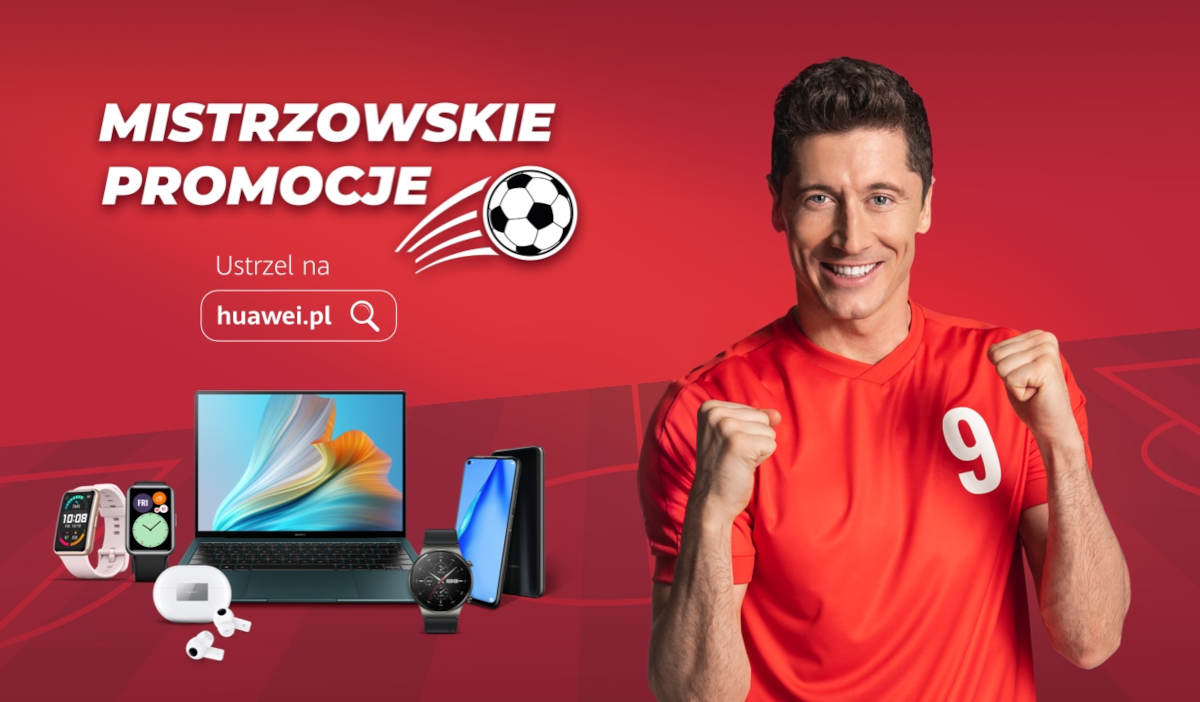 Huawei: taniej smartfony, laptopy i smartwatche. Nowa promocja z Robertem Lewandowskim