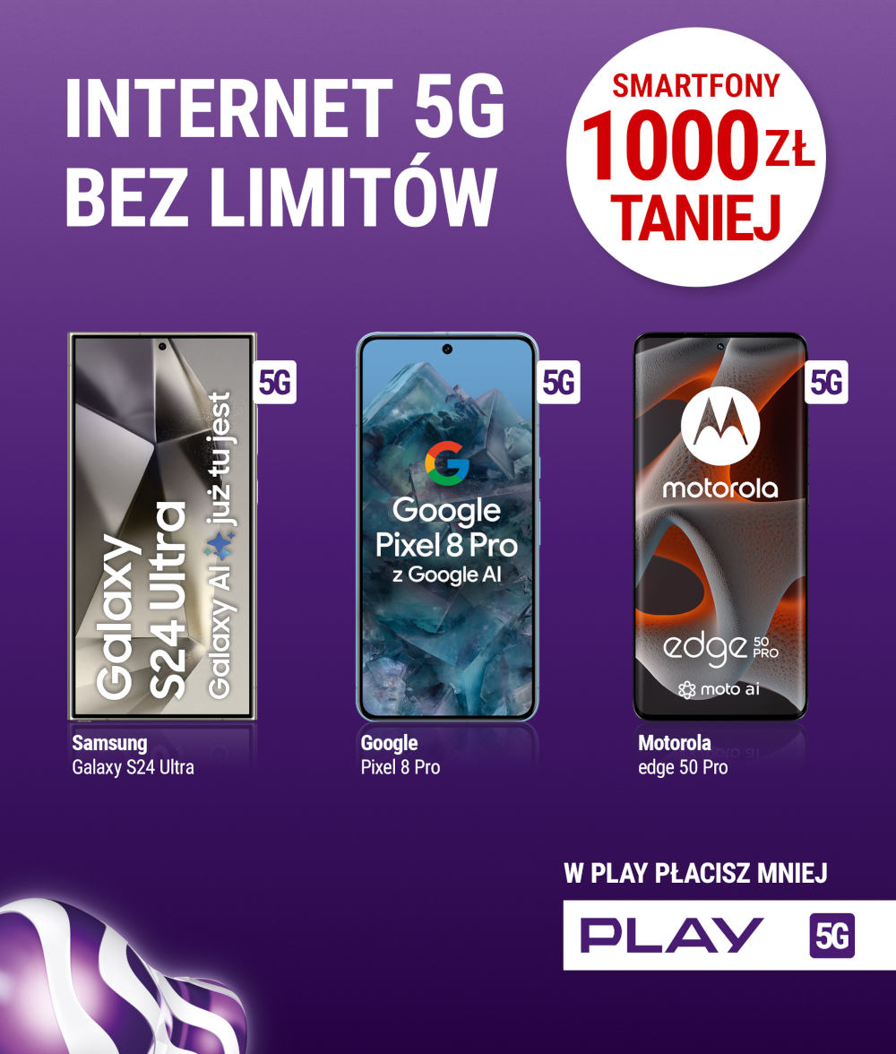 Play: internet 5G bez limitów i flagowce o 1000 zł taniej