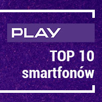 TOP 10: Polecane telefony w ofercie Play