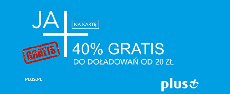 40 proc. gratis za pierwsze doładowanie w Plusie