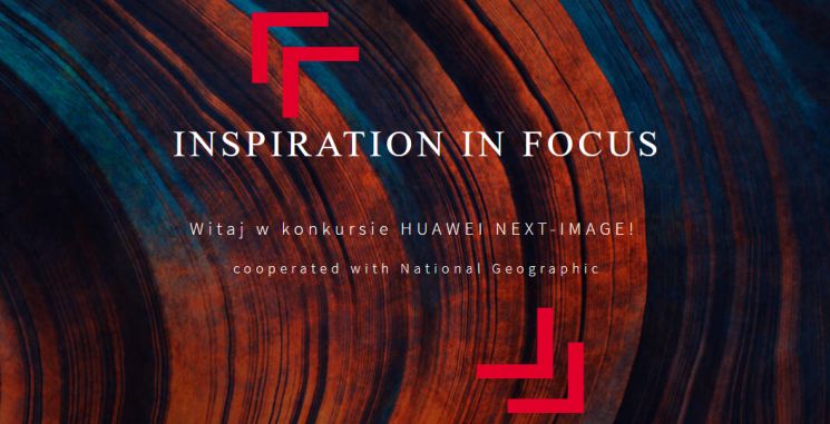 Huawei Next Image - konkurs dla pasjonatów fotografii mobilnej